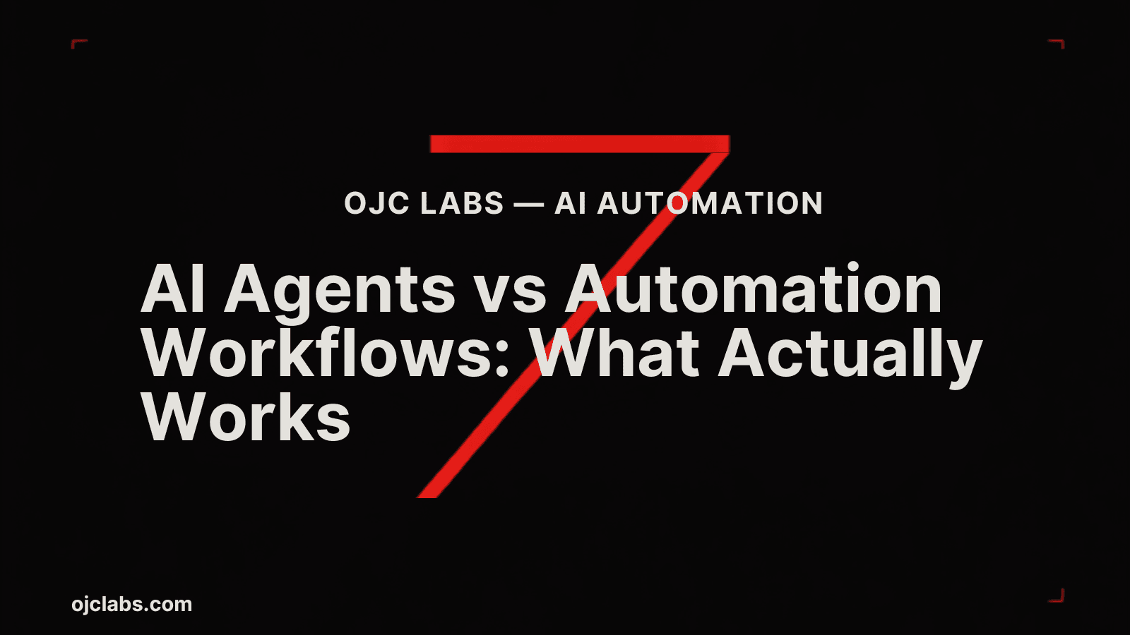 Bold black editorial blog header with white headline "AI Agents vs Automation Workflows: What Actually Works", red diagonal graphic element, and OJC Labs AI Automation pillar label