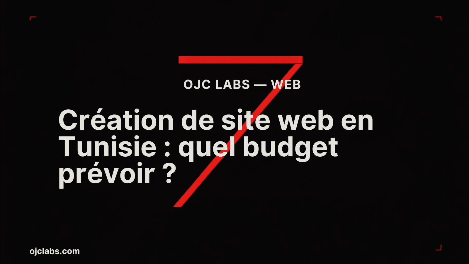 En-tête éditorial noir avec titre blanc "Création de site web en Tunisie : quel budget prévoir ?", élément graphique rouge diagonal et label OJC Labs Web